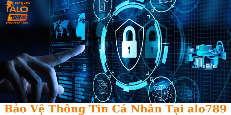 Chính Sách Bảo Mật Tại Alo789 – Bảo Vệ Thông Tin và Xây Dựng Niềm Tin