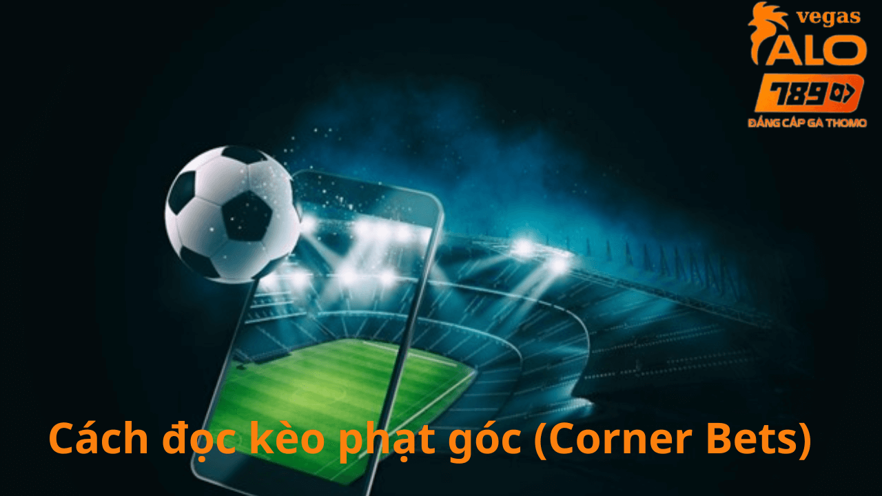 Cách đọc kèo phạt góc (Corner Bets) tại nhà cái alo789