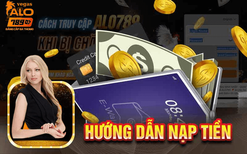 Hướng dẫn nạp tiền alo789 nhanh chóng an toàn và tiện lợi 